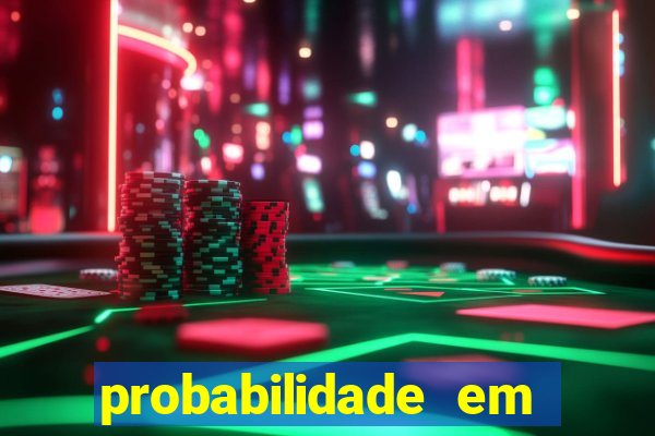 probabilidade em jogos de azar